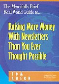 The Mercifully Brief, Real World Guide To... Raising More Money With Newsletters Than You Ever Thought Possible Cover