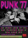 Punk '77: An Inside Look at the San Francisco Rock N' Roll Scene, 1977