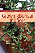 Growing Bonsai Indoors (Brooklyn Botanic Garden All-Region Guides)