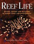 Reef Life: Natural History and Behaviors of Marine Fishes and Invertebrates