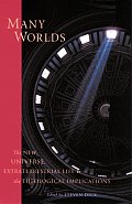 Many Worlds: The New Universe, Extraterrestrial Life, and the Theological Implications Cover