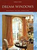 Dream Windows: Historical Perspectives, Classic Designs, Contemporary Creations Cover