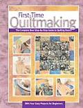 First-Time Quilt Making: Learning to Quilt in Six Easy Lessons