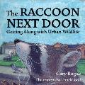 The Raccoon Next Door: Creatures of the Urban Wilderness