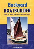 Backyard Boatbuilder: How to Build Your Own Wooden Boat