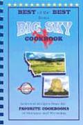 Best of the Best from Big Sky Cookbook: Selected Recipes from the Favorite Cookbooks of Montana and Wyoming (Best of the Best Cookbook Series)