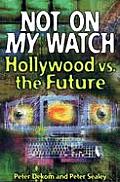 Not on My Watch: Hollywood Vs the Future