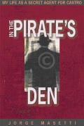 In the Pirate's Den: My Life as a Secret Agent for Castro