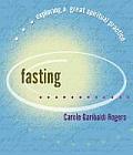 Fasting: Exploring a Great Spiritual Practice (Exploring a Great Spiritual Practice)