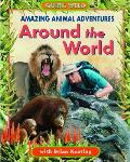 Amazing Animal Adventures Around the World