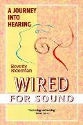 Wired for Sound: A Journey Into Hearing