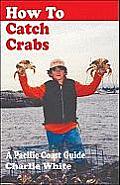 How to Catch Crabs: A Pacific Coast Guide