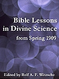 Bible Lessons in Divine Science from Spring 1909