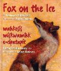Fox on the Ice/Maageesee Maskwameek Kaapit