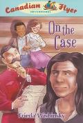 Canadian Flyer Adventures #12: On the Case! (Canadian Flyer Adventures)