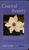 Coastal Beauty: Wildflowers and Flowering Shrubs of Coastal British Columbia and Vancouver Island