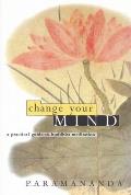 Change Your Mind: A Practical Guide to Buddhist Meditation Cover