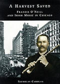 A Harvest Saved: Francis O'Neill and Irish Music in Chicago (Text)