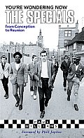 You're Wondering Now: The Specials from Conception to Reunion