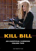 Kill Bill: An Unofficial Casebook: Volume Two (Cult Movie Files) Cover