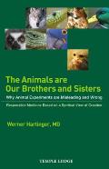 The Animals Are Our Brothers and Sisters: Why Animal Experiments Are Misleading and Wrong