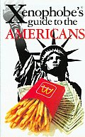 The Xenophobe's Guide to the Americans (Xenophobe's Guides)