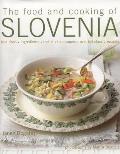 The Food and Cooking of Slovenia: Traditions, Ingredients, Tastes & Techniques in Over 60 Classic Recipes