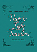 Hints to Lady Travellers: At Home and Abroad
