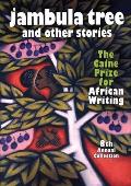 Jambula Tree and Other Stories: The Caine Prize for African Writing 8th Annual Collection