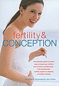 Fertility & Conception: The Essential Guide to Natural Ways to Boost Your Fertility and Conceive a Healthy Baby; From Learning Your Fertility