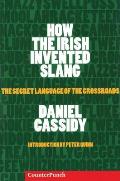 How the Irish Invented Slang: The Secret Language of the Crossroads (Counterpunch) Cover