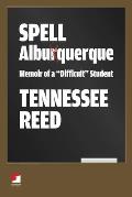 Spell Albuquerque: Memoir of a "Difficult" Student (Counterpunch) Cover