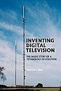Inventing Digital Television: The Inside Story of a Technology Revolution