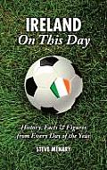 Republic of Ireland on This Day: History, Facts & Figures from Every Day of the Year (On This Day)