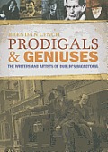 Prodigals and Geniuses: The Writers and Artists of Dublin's Baggotonia