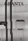 Granta, Volume 124: Travel