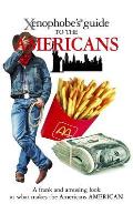 Xenophobe's Guide to the Americans (Xenophobe's Guide)