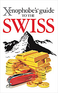 Xenophobe's Guide to the Swiss (Xenophobe's Guide)