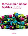 Three-Dimensional Textiles with Coils, Loops, Knots and Nets