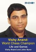 Vishy Anand: World Chess Champion: Life and Games