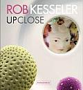 Rob Kesseler: Up Close
