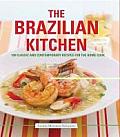 The Brazilian Kitchen: 100 Classic and Creative Recipes for the Home Cook Cover