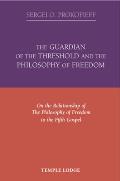 The Guardian of the Threshold and the Philosophy of Freedom: On the Relationship of the Philosophy of Freedom to the Fifth Gospel