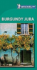Michelin Green Guide Burgundy Jura (Michelin Green Guide Burgundy Jura)