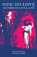 Ode to Love: 100 Poems of Love & Lust