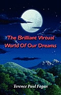 The Brilliant Virtual World Of Our Dreams - The Quest To Crack The Enigma Of Dream... by Terence Paul Fagan
