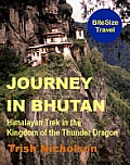 Journey in Bhutan: Himalayan Trek in the Kingdom of the Thunder Dragon - BiteSize Travel: Book 3