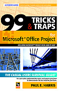 99 Tricks and Traps for Microsoft  Office Project Including Microsoft  Project 2000 to 2007
