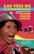 Las Vias de la Emancipacion: Conversaciones Con Alvaro Garcia Linera (Contexto Latinoamericano)