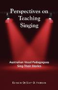 Perspectives on Teaching Singing: Australian Vocal Pedagogues Sing Their Stories Cover